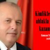 Kimlikle değil, ahlakla değer kazanırız.