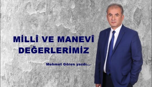 MİLLÎ VE MANEVÎ DEĞERLERİMİZ!