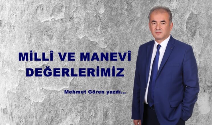MİLLÎ VE MANEVÎ DEĞERLERİMİZ!