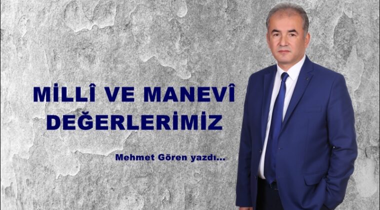 MİLLÎ VE MANEVÎ DEĞERLERİMİZ!