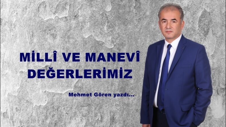 MİLLÎ VE MANEVÎ DEĞERLERİMİZ!