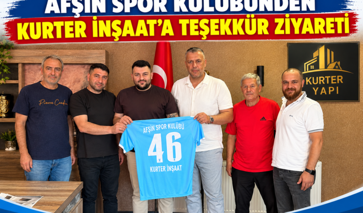 AFŞİN SPOR KULÜBÜNDEN KURTER İNŞAAT’A TEŞEKKÜR ZİYARETİ.