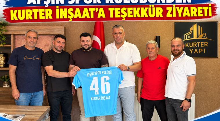 AFŞİN SPOR KULÜBÜNDEN KURTER İNŞAAT’A TEŞEKKÜR ZİYARETİ.