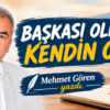 BAŞKASI OLMA, KENDİN OL!
