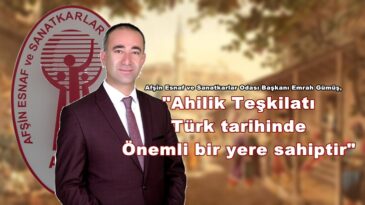 Başkan Gümüş; “Ahilik Teşkilatı Türk tarihinde önemli bir yere sahiptir”
