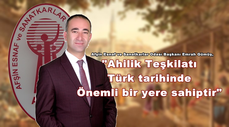 Başkan Gümüş; “Ahilik Teşkilatı Türk tarihinde önemli bir yere sahiptir”