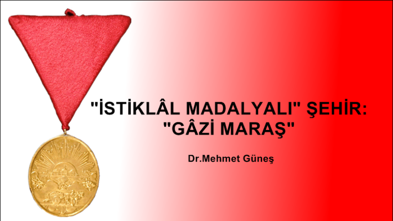 “İSTİKLÂL MADALYALI” ŞEHİR: “GÂZİ MARAŞ”