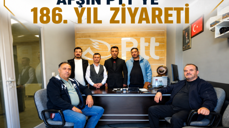 Afşin PTT’ye 186. Yıl ziyareti.