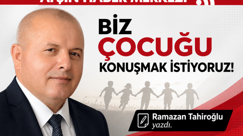 BİZ ÇOCUĞU KONUŞMAK İSTİYORUZ!