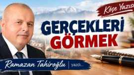 GERÇEKLERİ GÖRMEK.