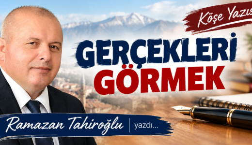 GERÇEKLERİ GÖRMEK.