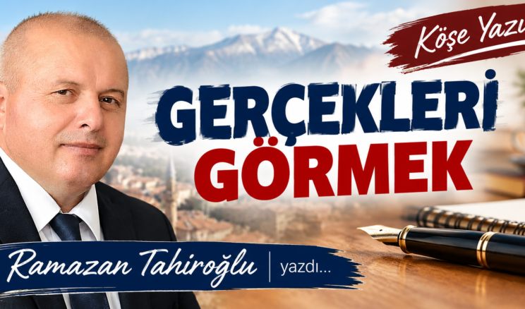GERÇEKLERİ GÖRMEK.