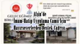 Afşin’de İmam-Hatip Uygulama Camii İçin Hayırseverlerden Destek Çağrısı.