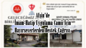 Afşin’de İmam-Hatip Uygulama Camii İçin Hayırseverlerden Destek Çağrısı.