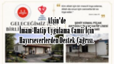 Afşin’de İmam-Hatip Uygulama Camii İçin Hayırseverlerden Destek Çağrısı.