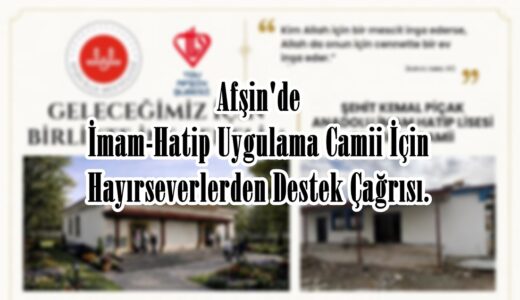 Afşin’de İmam-Hatip Uygulama Camii İçin Hayırseverlerden Destek Çağrısı.