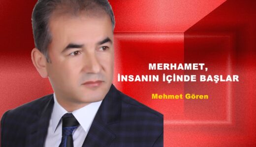 MERHAMET, İNSANIN İÇİNDE BAŞLAR.